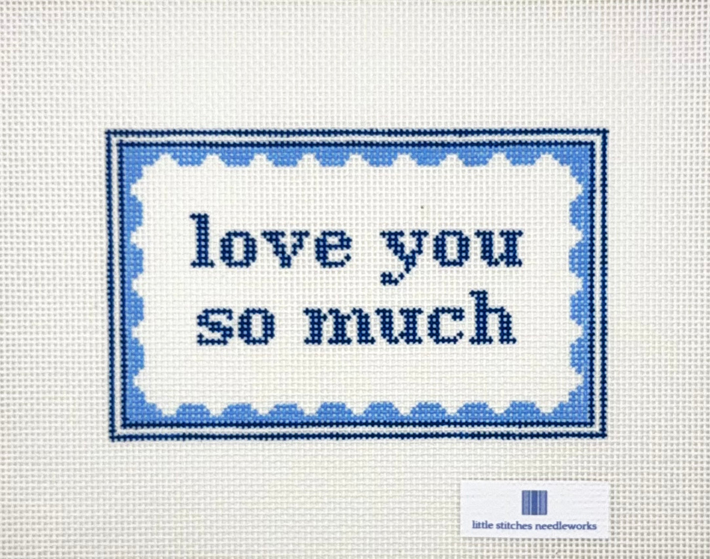 Little Stitches Needleworks Love You So Much Hand Painted Needlepoint Canvas