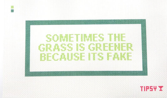 Threaded and Tipsy Sometimes The Grass Is Greener Because It Is Fake Hand Painted Needlepoint Canvas