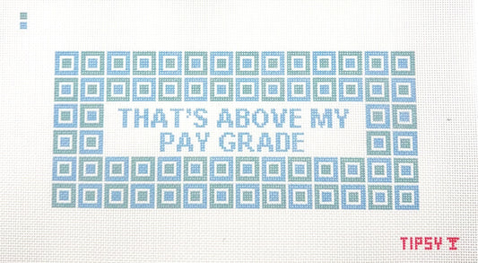 Threaded and Tipsy That's Above My Pay Grade Hand Painted Needlepoint Canvas